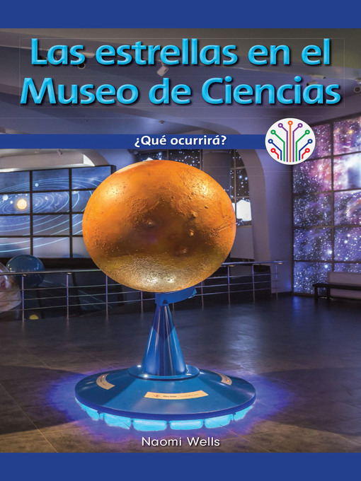 Title details for Las estrellas en el Museo de Ciencias: ¿Qué ocurrirá? (Stars at the Science Museum: What Will Happen?) by Naomi Wells - Available